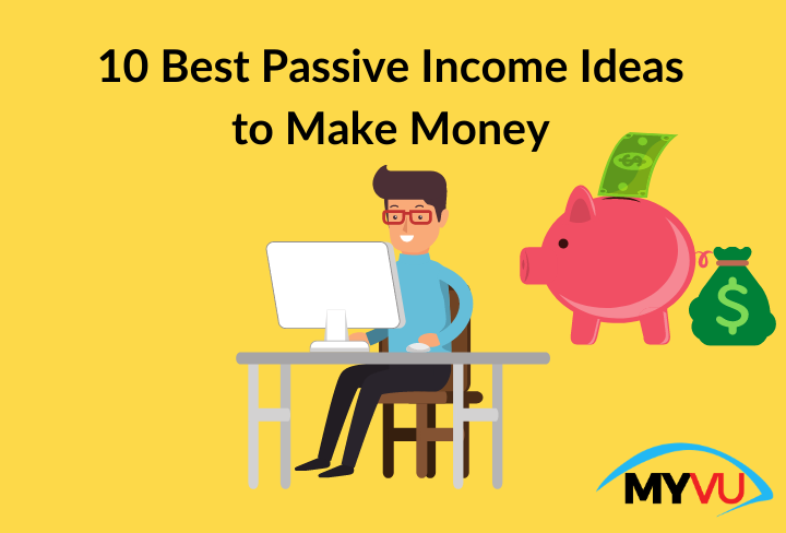 10 Best Passive Income Ideas to Help You Make Money