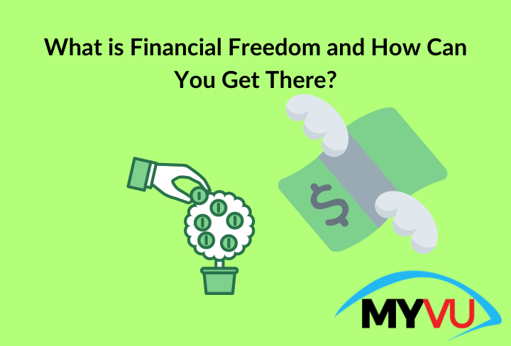 What is Financial Freedom and How Can You Get There?